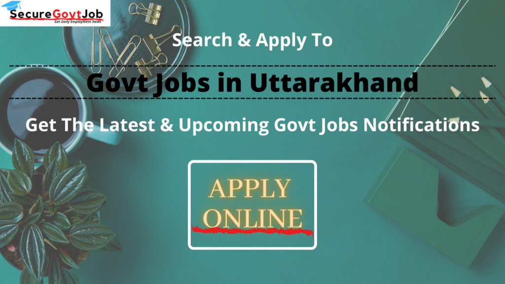 Govt Jobs in Uttarakhand 2022